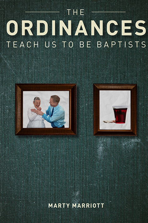 The Ordinances Teach Us to be Baptists book cover